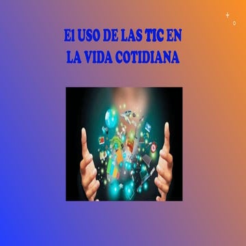 TAREA TIC ALUMNA SOBRE TIC EN LA VIDA CO