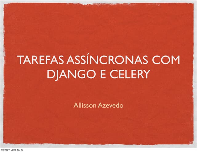 Tarefas Assíncronas com Django e Celery