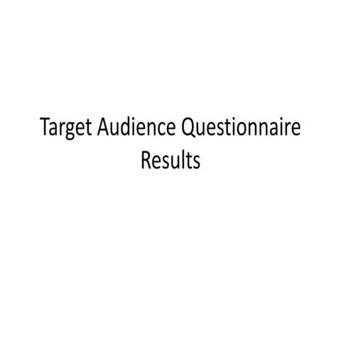 Target audience questionnaire results and statistics
