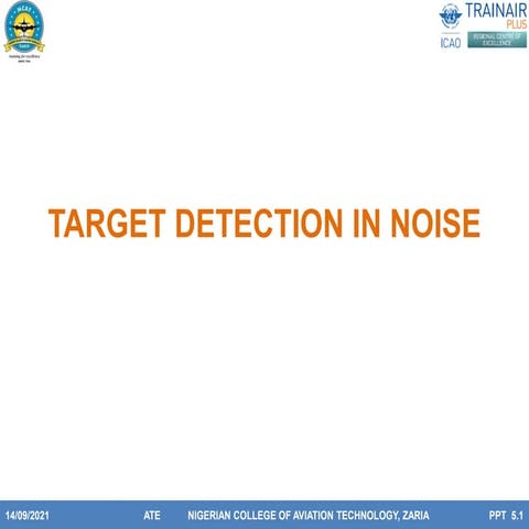 Target Detection in Noise.  How best to detect.
