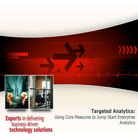 Targeted Analytics: Using Core Measures to Jump-Start Enterprise Analytics