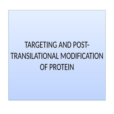 TARGETING AND POST-TRANSILATION MODIFICATION OF PROTEIN.pptx