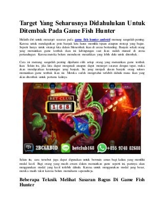 Target yang seharusnya didahulukan untuk ditembak pada game fish hunter