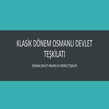 KLASİK DÖNEM OSMANLI DEVLET TEŞKİLATI | PPTX