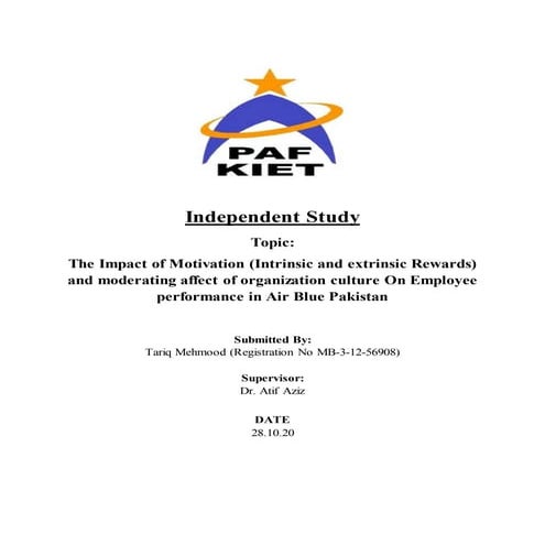 The Impact of Motivation (Intrinsic and extrinsic Rewards) and moderating affect of organization culture On Employee performance in Air Blue Pakistan (Thesis Report)