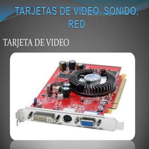 Tarjetas de video, sonido, red
