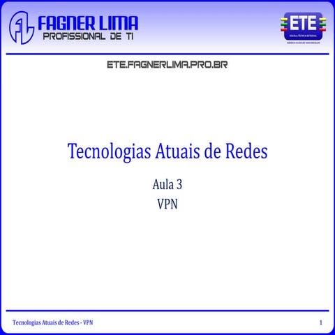 Tecnologias Atuais de Redes - Aula 3 - VPN