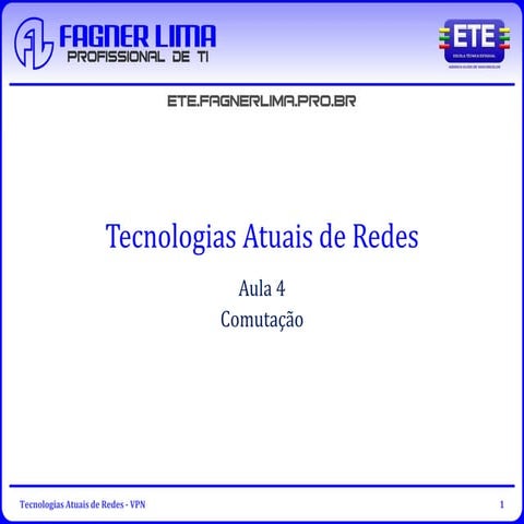 Tecnologias Atuais de Redes - Aula 4 - Comutação