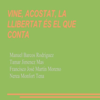 Vine, acostat, la llibertat és el que conta