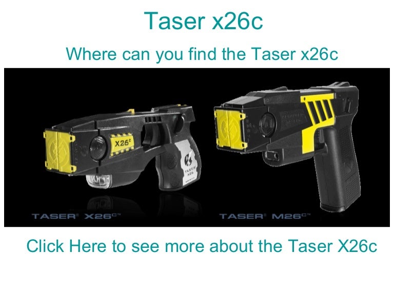 Taser X26c. Want to Buy the Taser X26c?