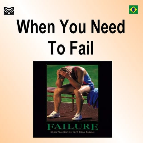 When You Need To Fail