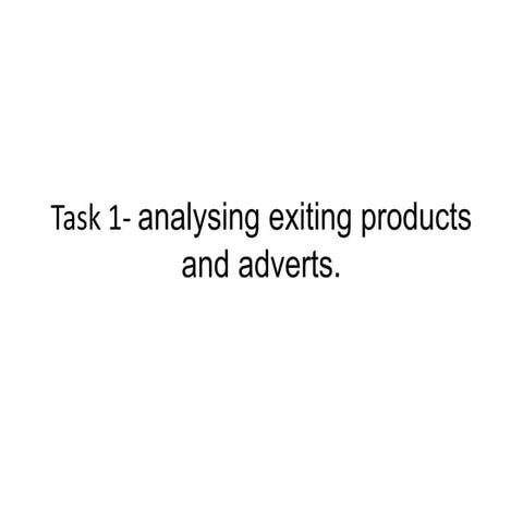 Task 1  analysing exiting products and adverts