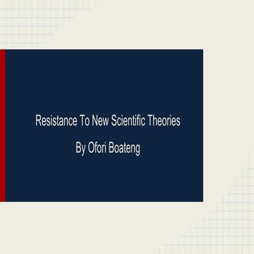 Task 1 - D1 - Resistance to new scientific theories 