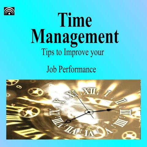 Time Management - How to Improve your Job Performance