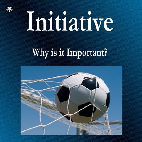 Ways to Develop your Initiative