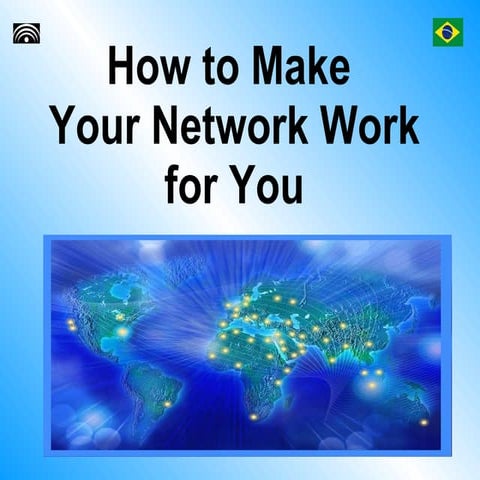 How To Make Your Network Work For You