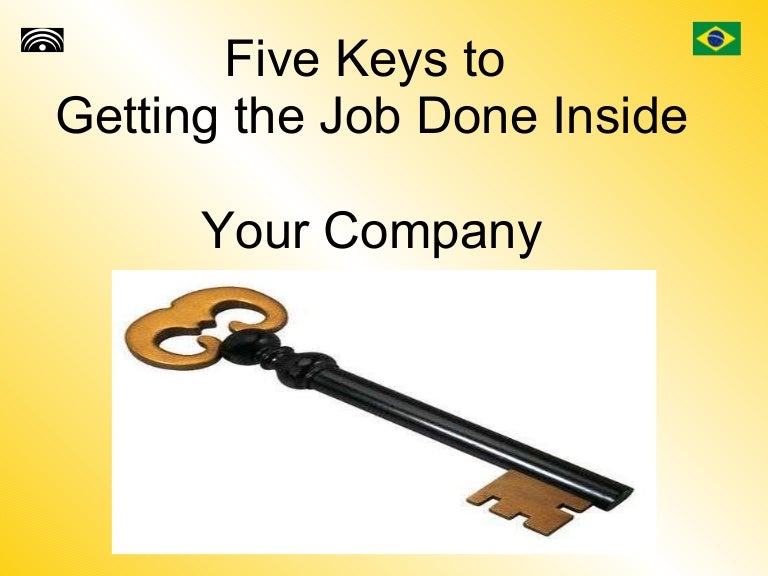 Five Keys to Getting your Job Done Inside your Company