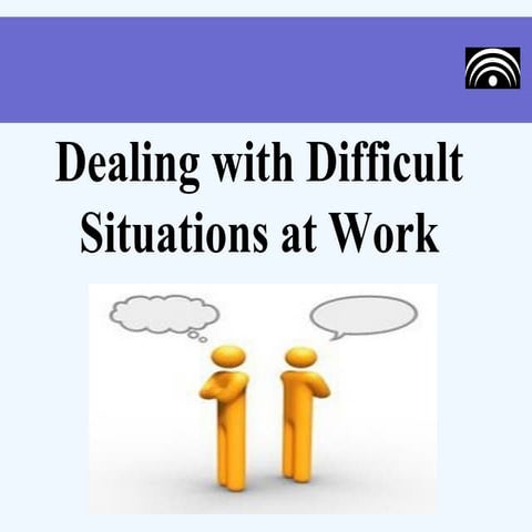 Dealing with difficult situations at work