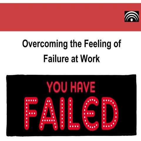 Overcoming the feeling of failure at work | PPTX