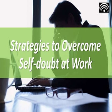 Strategies to Overcome Self-Doubt at Work