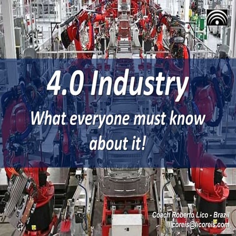 4.0 Industry - What everyone must know about it!