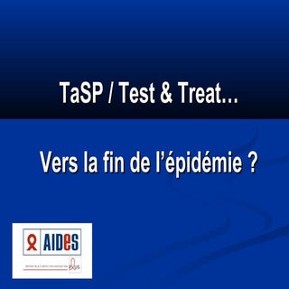 Tasp, Test & treat : Vers la fin de...