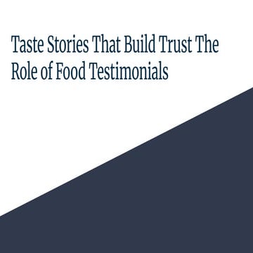 Taste Stories That Build Trust The Role of Food Testimonials | PDF