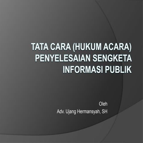 TATA CARA (HUKUM ACARA) PENYELESAIAN SENGKETA INFORMASI.pptx