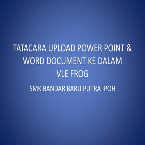 Tatacara upload power point & word document ke VLE FROG