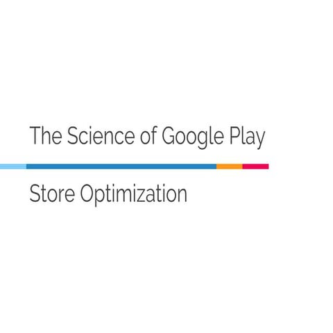 The Science of Google Play Optimization | PDF