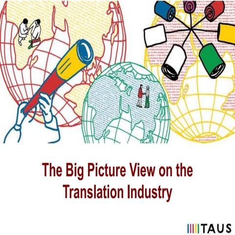TAUS webinar The Big Picture View On The Translation Industry, March 2013
