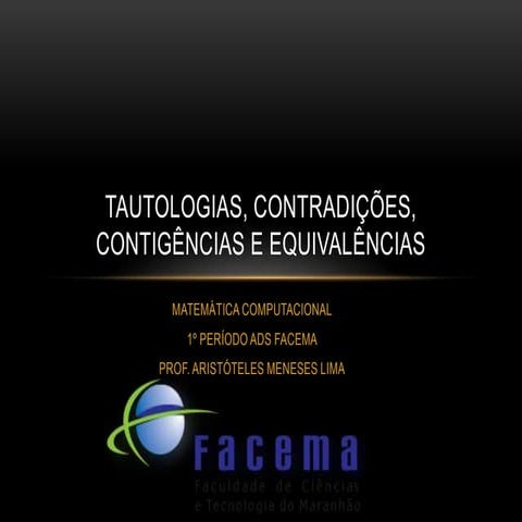 Tautologias, contradições, contigências e equivalências
