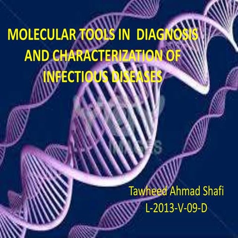 MOLECULAR TOOLS IN  DIAGNOSIS AND CHARACTERIZATION OF INFECTIOUS DISEASES 