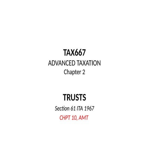 TAX667_Chap2_Trusts TAX667 ADVANCED TAXATION Chapter 2.pptx