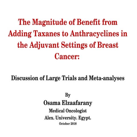 The Magnitude of Benefit from Adding Taxanes to Anthracyclines in the Adjuvant Settings of Breast Cancer.