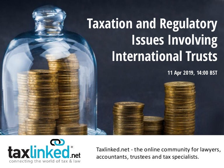 Taxation and regulatory issues involving international trusts webinar