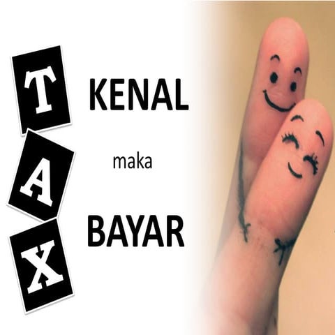 Tax Kenal Maka Tax Bayar