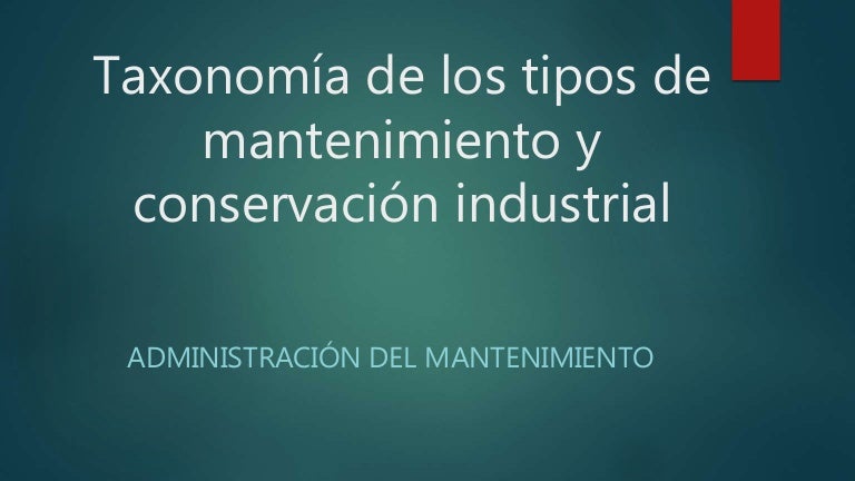 Taxonomía de los tipos de mantenimiento y conservación industrial.pptx