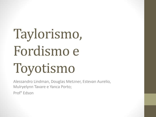 Taylorismo, fordismo e toyotismo 3 2