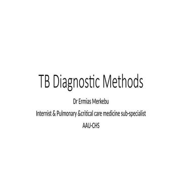 TB Diagnostic Methods Dr Ermias.pptxtttyy | PPTX