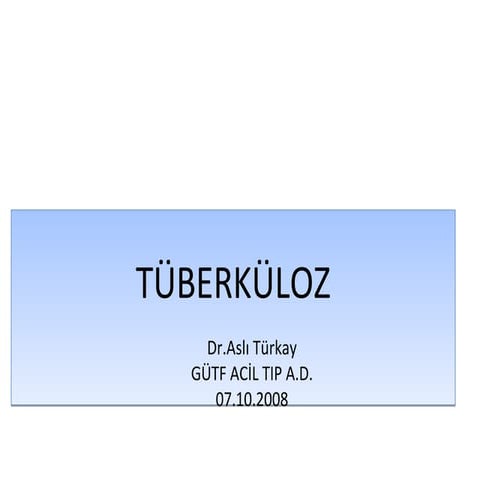 Tüberküloz (fazlası için www.tipfakultesi.org )