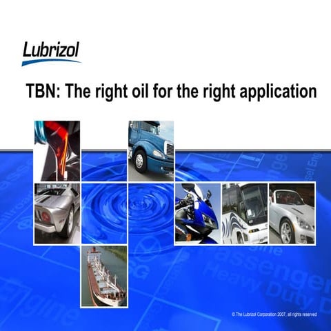 Tbn  the right oil for the right application lubrizol-2007