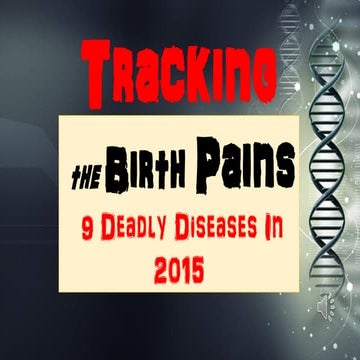 Tracking the Birth Pains- 9 Deadly Diseases in 2015