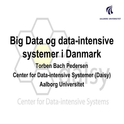 Big Data og data-intensive systemer i Danmark af Torben Bach Pedersen, AAU
