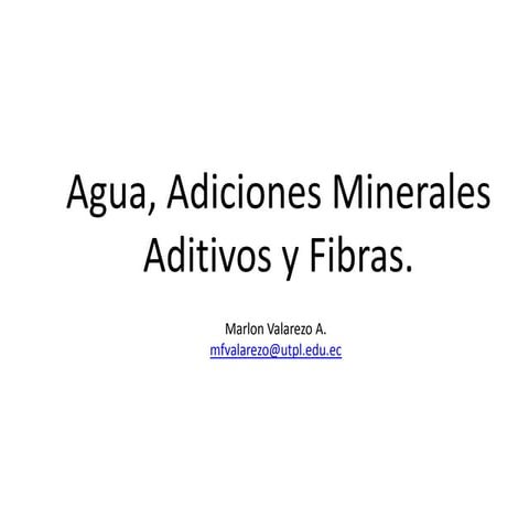 Adiciones, Agua, Aditivos y Fibras