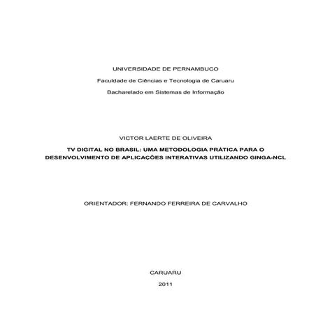 TV DIGITAL NO BRASIL: UMA METODOLOGIA PRÁTICA PARA O DESENVOLVIMENTO DE APLICAÇÕES INTERATIVAS UTILIZANDO GINGA-NCL