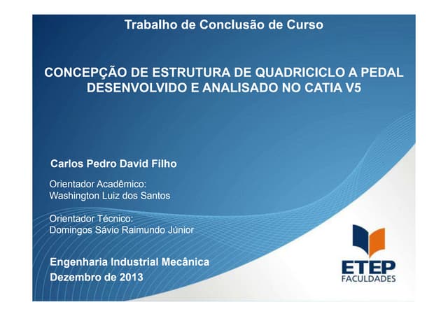 CONCEPÇÃO DE ESTRUTURA DE QUADRICICLO A PEDAL DESENVOLVIDO E ANALISADO NO CAT...