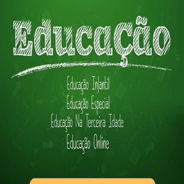  Educação Infantil, Especial, Na Terceira Idade, e Online.