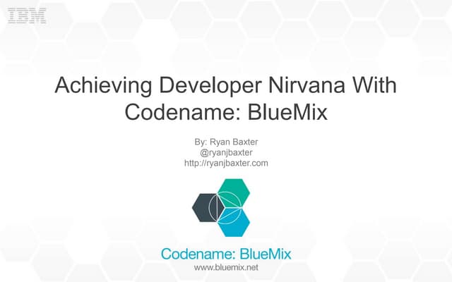 Developer Nirvana with IBM Bluemix™