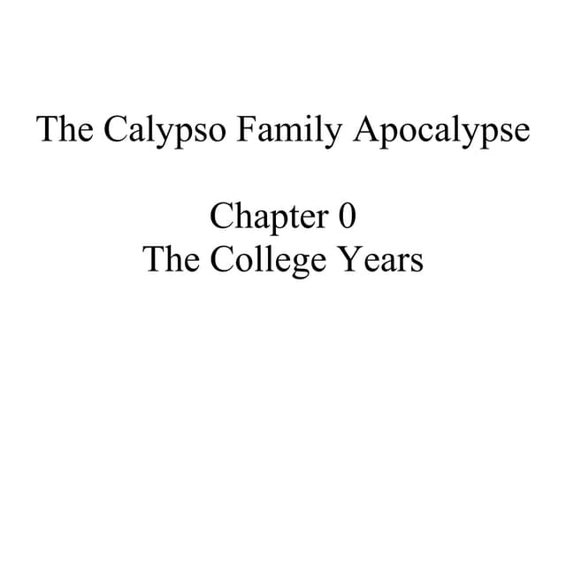 The Calypso Family Apocalypse - The College Years